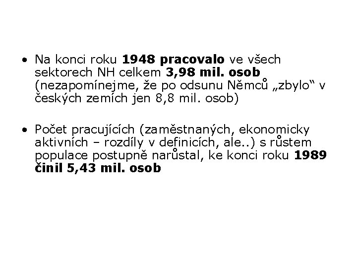  • Na konci roku 1948 pracovalo ve všech sektorech NH celkem 3, 98