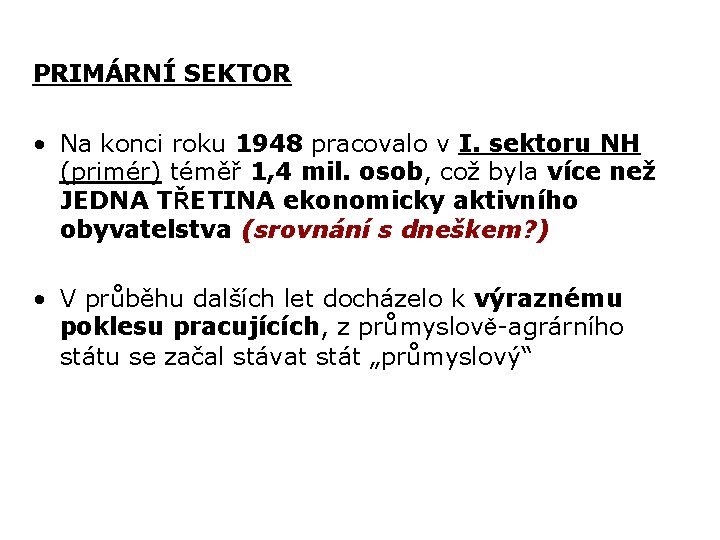 PRIMÁRNÍ SEKTOR • Na konci roku 1948 pracovalo v I. sektoru NH (primér) téměř