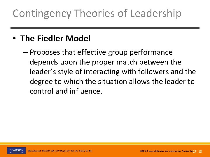 Contingency Theories of Leadership • The Fiedler Model – Proposes that effective group performance