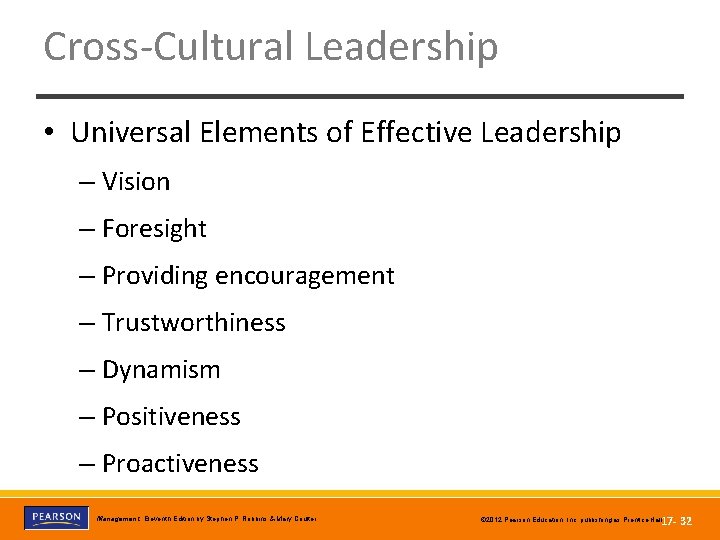 Cross-Cultural Leadership • Universal Elements of Effective Leadership – Vision – Foresight – Providing