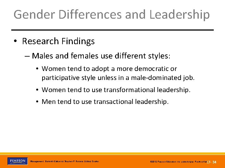 Gender Differences and Leadership • Research Findings – Males and females use different styles: