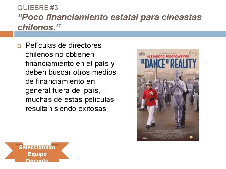 QUIEBRE #3: “Poco financiamiento estatal para cineastas chilenos. ” Películas de directores chilenos no