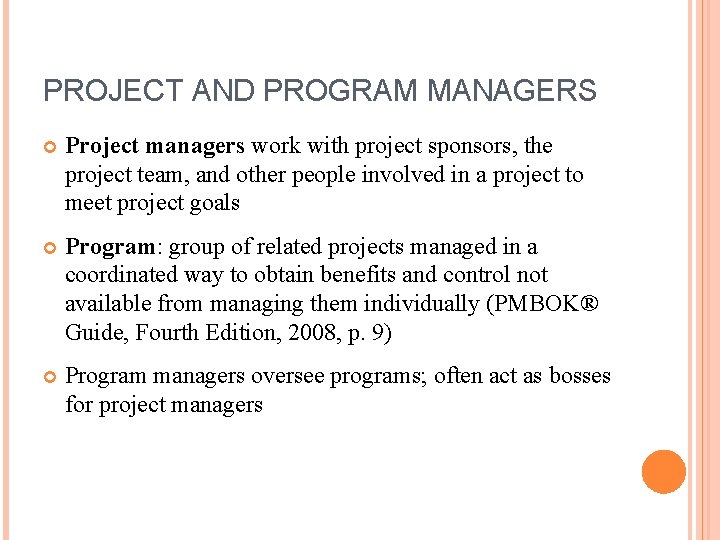 PROJECT AND PROGRAM MANAGERS Project managers work with project sponsors, the project team, and