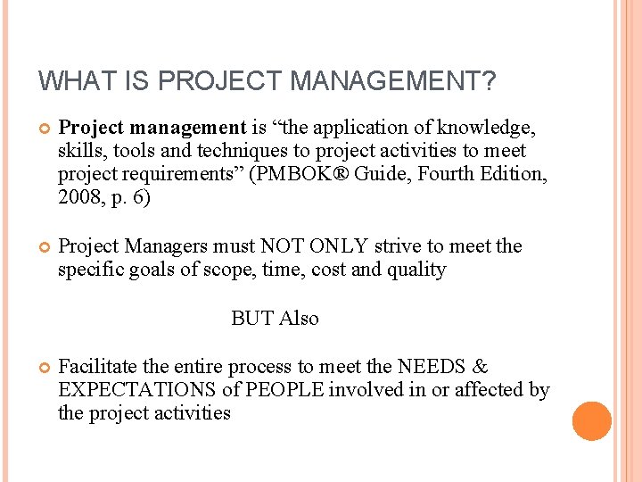 WHAT IS PROJECT MANAGEMENT? Project management is “the application of knowledge, skills, tools and