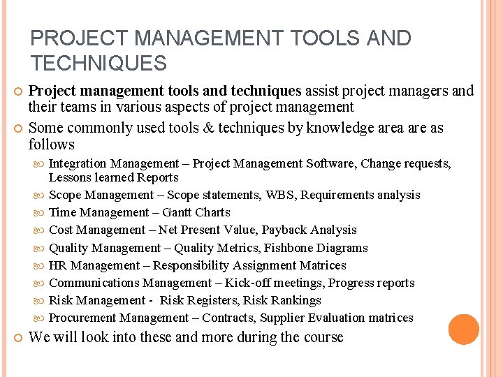 PROJECT MANAGEMENT TOOLS AND TECHNIQUES Project management tools and techniques assist project managers and