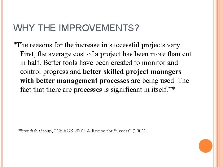 WHY THE IMPROVEMENTS? "The reasons for the increase in successful projects vary. First, the