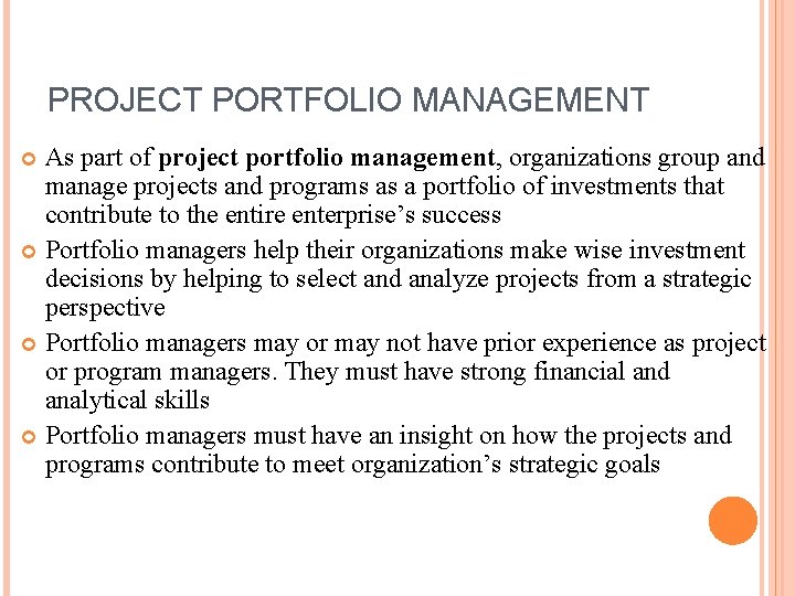 PROJECT PORTFOLIO MANAGEMENT As part of project portfolio management, organizations group and manage projects