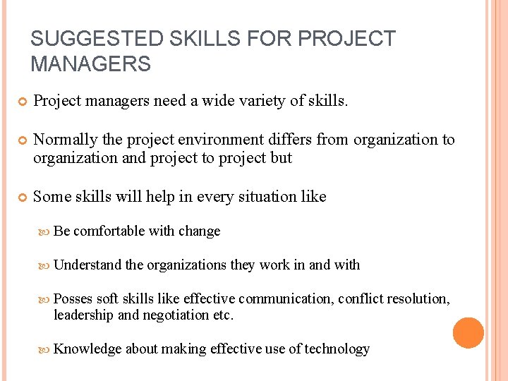 SUGGESTED SKILLS FOR PROJECT MANAGERS Project managers need a wide variety of skills. Normally