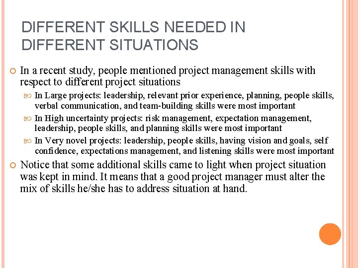 DIFFERENT SKILLS NEEDED IN DIFFERENT SITUATIONS In a recent study, people mentioned project management