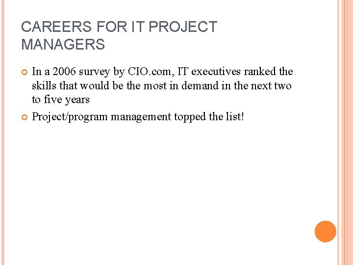 CAREERS FOR IT PROJECT MANAGERS In a 2006 survey by CIO. com, IT executives