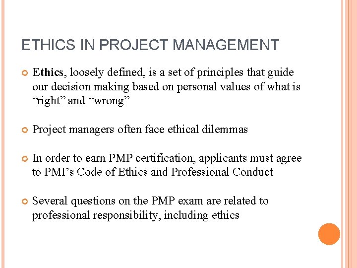 ETHICS IN PROJECT MANAGEMENT Ethics, loosely defined, is a set of principles that guide