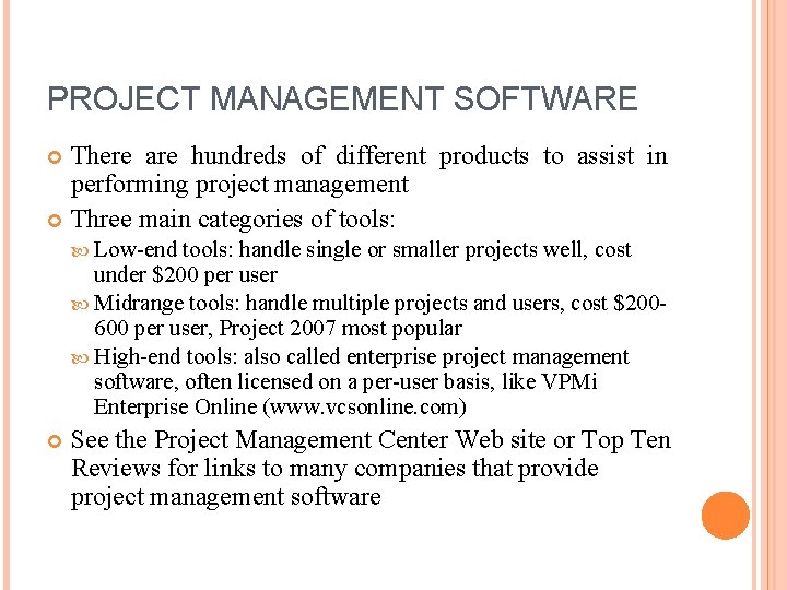 PROJECT MANAGEMENT SOFTWARE There are hundreds of different products to assist in performing project