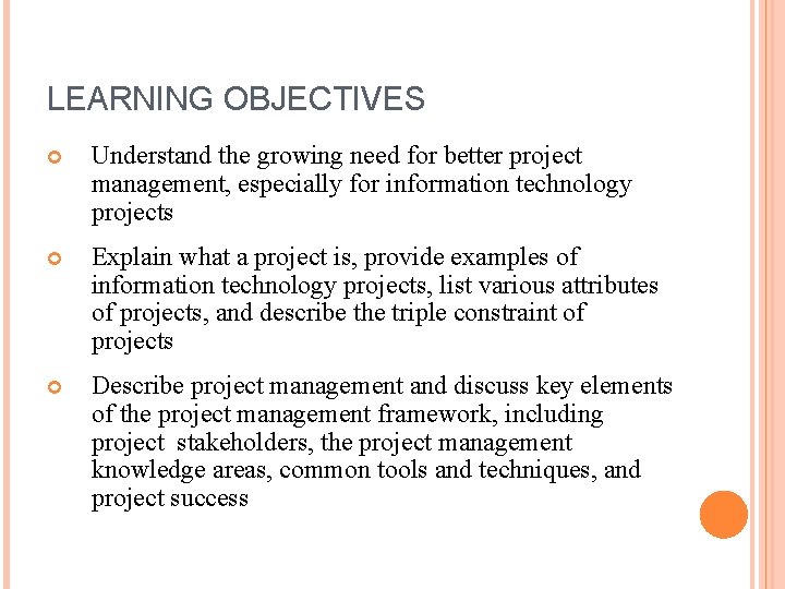 LEARNING OBJECTIVES Understand the growing need for better project management, especially for information technology