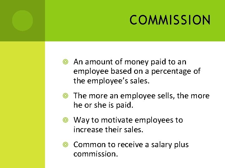COMMISSION An amount of money paid to an employee based on a percentage of