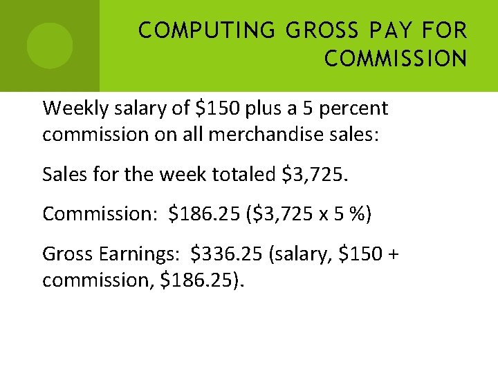 COMPUTING GROSS PAY FOR COMMISSION Weekly salary of $150 plus a 5 percent commission
