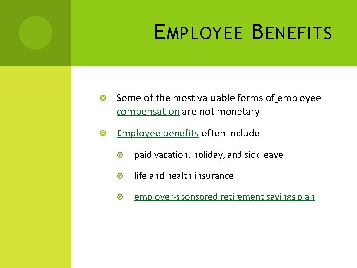 E MPLOYEE B ENEFITS Some of the most valuable forms of employee compensation are