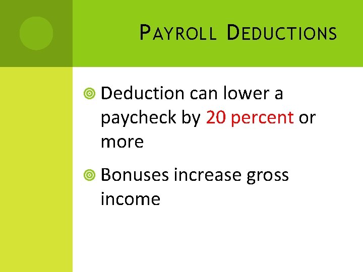 P AYROLL D EDUCTIONS Deduction can lower a paycheck by 20 percent or more