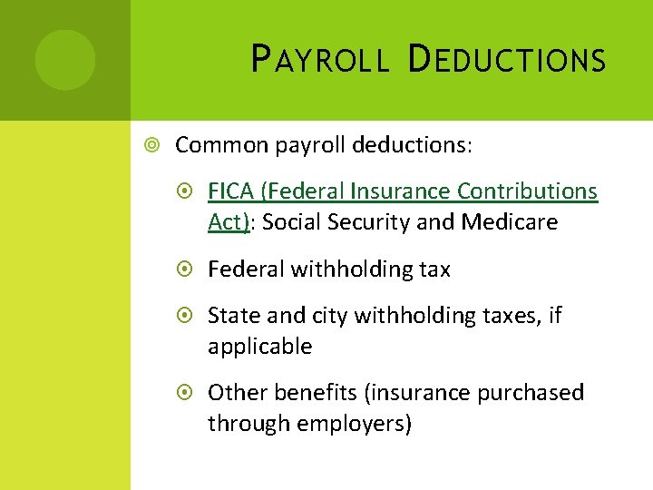 P AYROLL D EDUCTIONS Common payroll deductions: FICA (Federal Insurance Contributions Act): Social Security