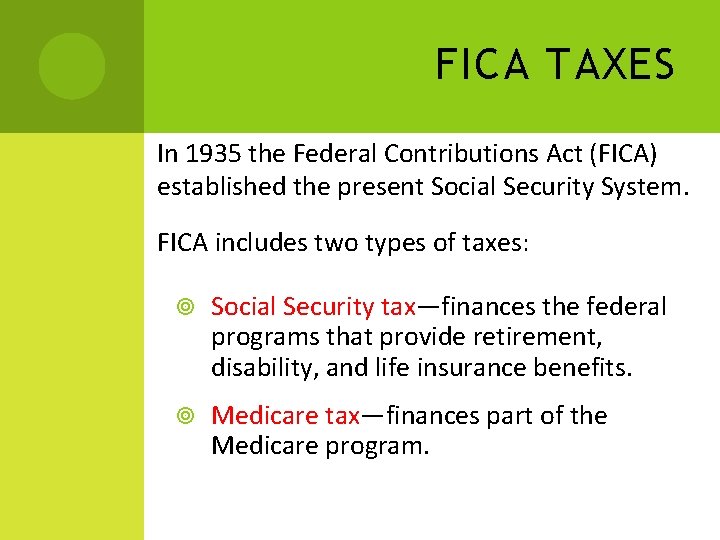 FICA TAXES In 1935 the Federal Contributions Act (FICA) established the present Social Security
