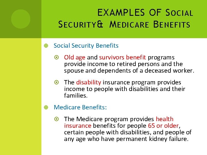 EXAMPLES OF S OCIAL S ECURITY & M EDICARE B ENEFITS Social Security Benefits