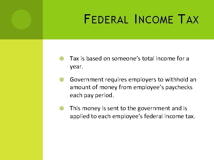 F EDERAL I NCOME T AX Tax is based on someone’s total income for