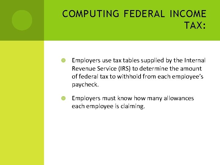 COMPUTING FEDERAL INCOME TAX: Employers use tax tables supplied by the Internal Revenue Service