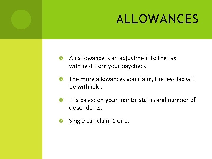 ALLOWANCES An allowance is an adjustment to the tax withheld from your paycheck. The