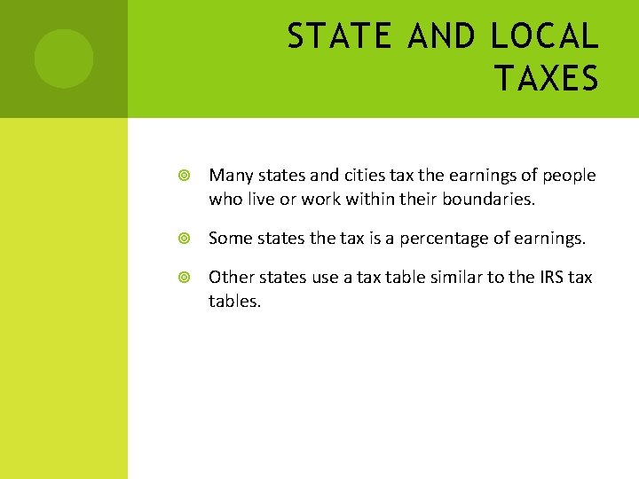STATE AND LOCAL TAXES Many states and cities tax the earnings of people who