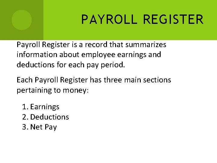 PAYROLL REGISTER Payroll Register is a record that summarizes information about employee earnings and