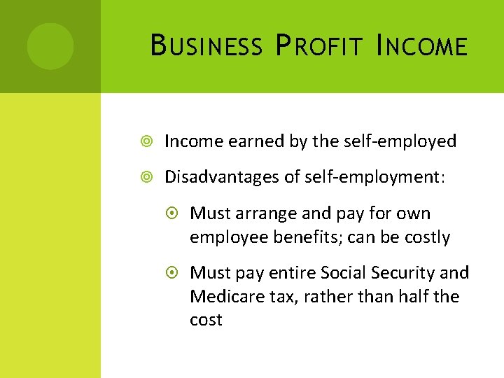 B USINESS P ROFIT I NCOME Income earned by the self-employed Disadvantages of self-employment: