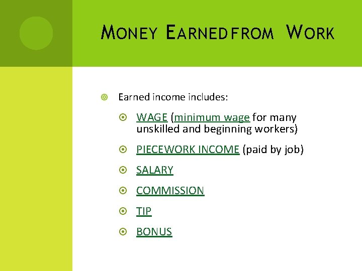 M ONEY E ARNED FROM W ORK Earned income includes: WAGE (minimum wage for