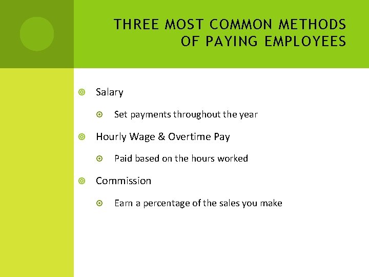 THREE MOST COMMON METHODS OF PAYING EMPLOYEES Salary Hourly Wage & Overtime Pay Set