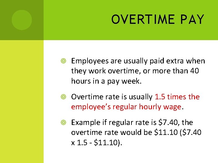 OVERTIME PAY Employees are usually paid extra when they work overtime, or more than