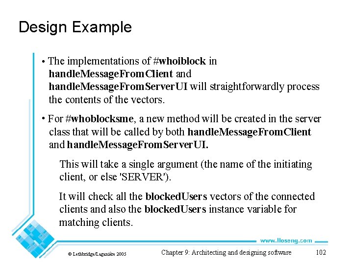 Design Example • The implementations of #whoiblock in handle. Message. From. Client and handle.