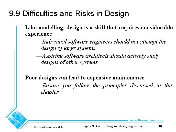 9. 9 Difficulties and Risks in Design Like modelling, design is a skill that