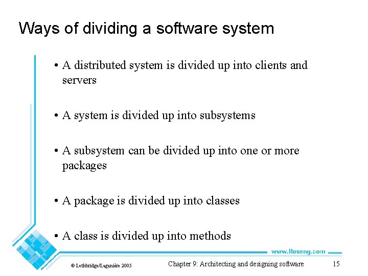Ways of dividing a software system • A distributed system is divided up into