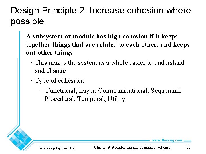 Design Principle 2: Increase cohesion where possible A subsystem or module has high cohesion