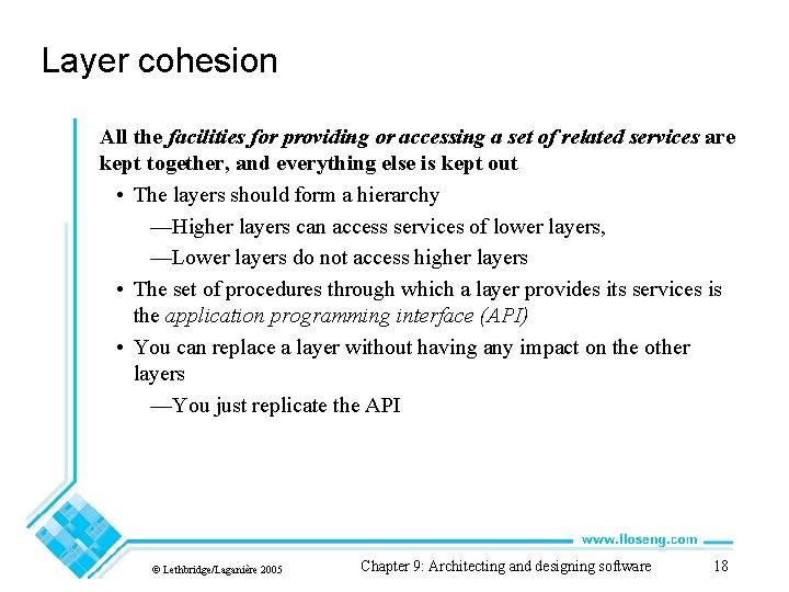 Layer cohesion All the facilities for providing or accessing a set of related services