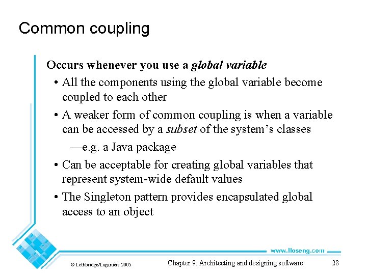 Common coupling Occurs whenever you use a global variable • All the components using