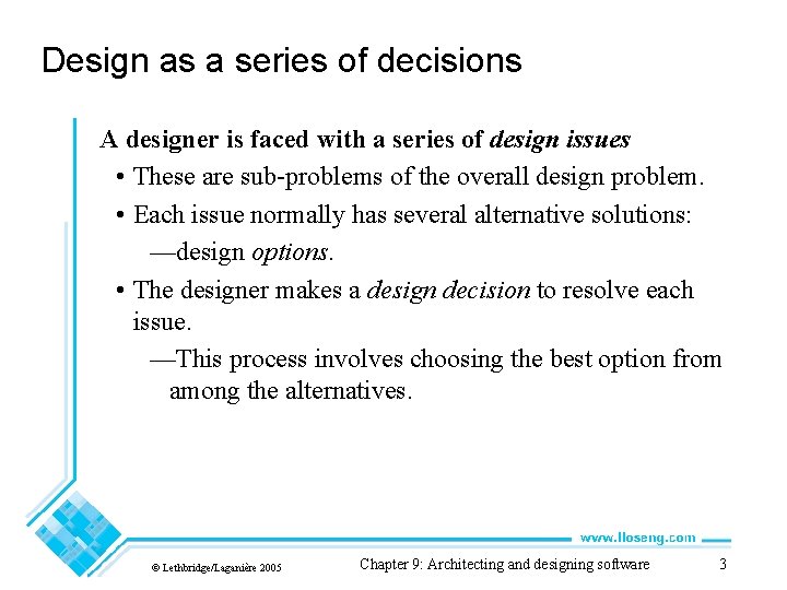 Design as a series of decisions A designer is faced with a series of