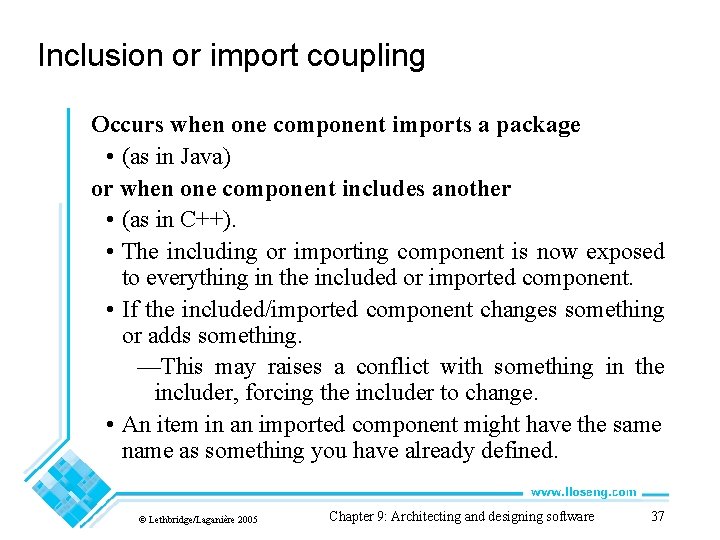 Inclusion or import coupling Occurs when one component imports a package • (as in