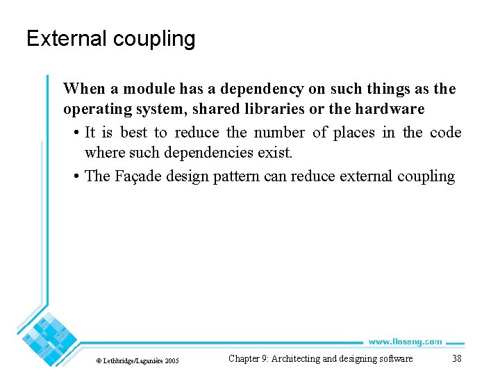 External coupling When a module has a dependency on such things as the operating