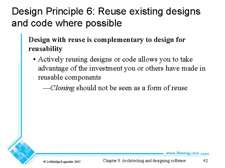 Design Principle 6: Reuse existing designs and code where possible Design with reuse is