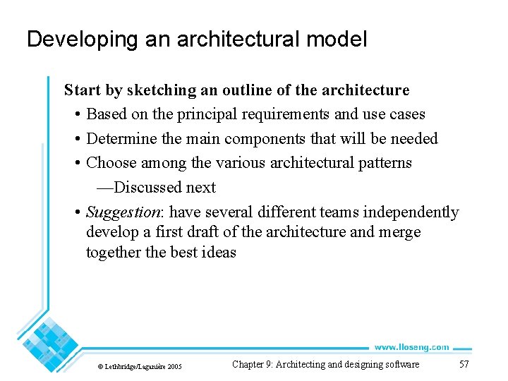 Developing an architectural model Start by sketching an outline of the architecture • Based
