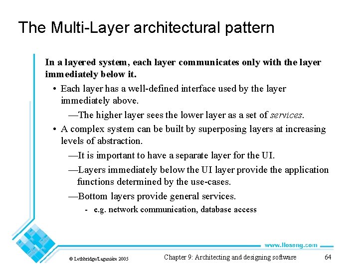 The Multi-Layer architectural pattern In a layered system, each layer communicates only with the