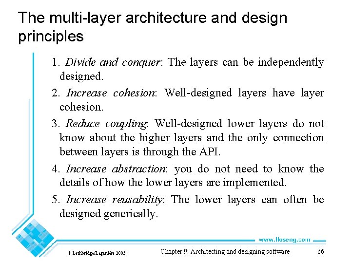 The multi-layer architecture and design principles 1. Divide and conquer: The layers can be