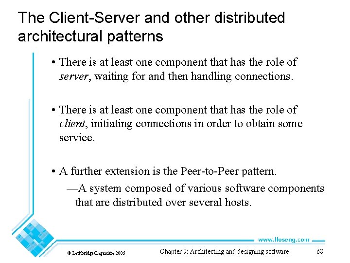 The Client-Server and other distributed architectural patterns • There is at least one component