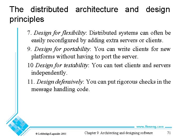 The distributed architecture and design principles 7. Design for flexibility: Distributed systems can often