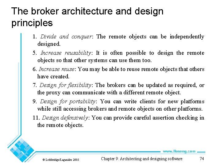 The broker architecture and design principles 1. Divide and conquer: The remote objects can