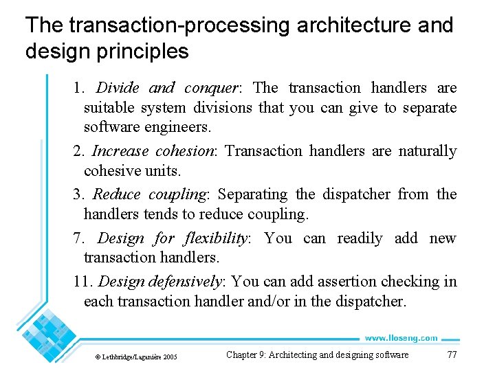 The transaction-processing architecture and design principles 1. Divide and conquer: The transaction handlers are